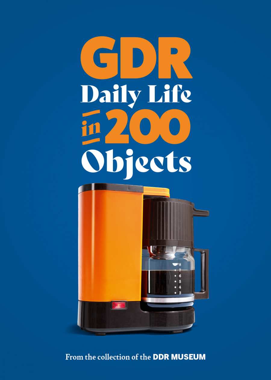 Book cover »GDR Daily Life in 200 Objects«